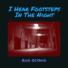 I Hear Footsteps In The Night