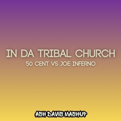 In da Tribal Church - 50 cent vs Joe Inferno (Ash Davis Mashup) FREE DOWNLOAD