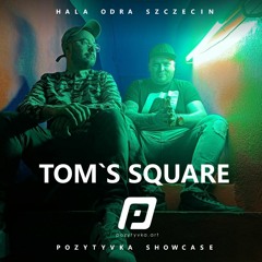 Tom`s Square - Pozytyvka Showcase | Hala Odra | Szczecin