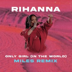 Rihanna - Only Girl (In The World) (MILES EXTENDED REMIX) *Filtered*