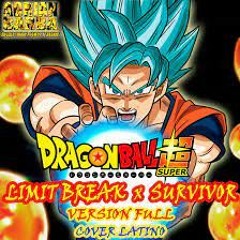 Adrian Barba  Limit Break X Survivor Versión Full Dragon Ball Super OP 2 Cover Latino