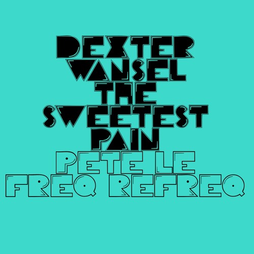 Dexter Wansel - The Sweetest Pain (Pete Le Freq Refreq)