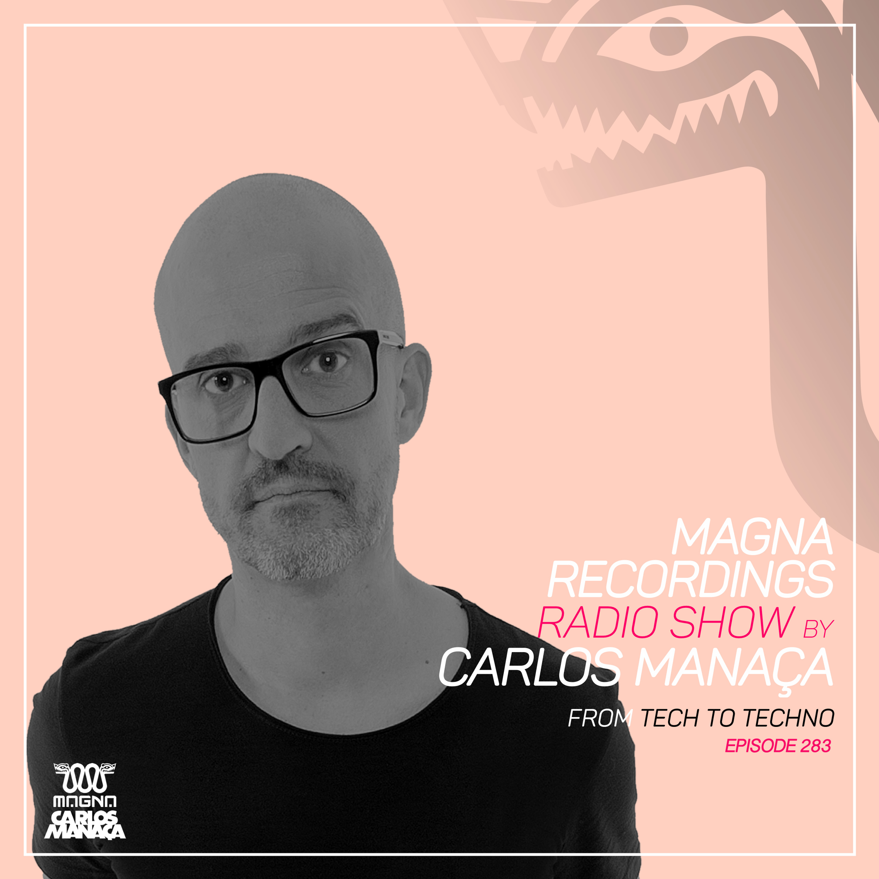 Magna Recordings Radio Show By Carlos Manaça 283 | From Tech to Techno episode artwork