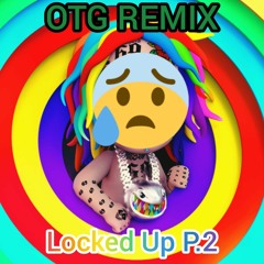 LOCKED UP PT. 2(OTG REMIX)