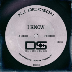 I Know - KJ Dickson (Original Mix)