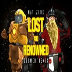 Lost and Renowned - (Doomer Remix)