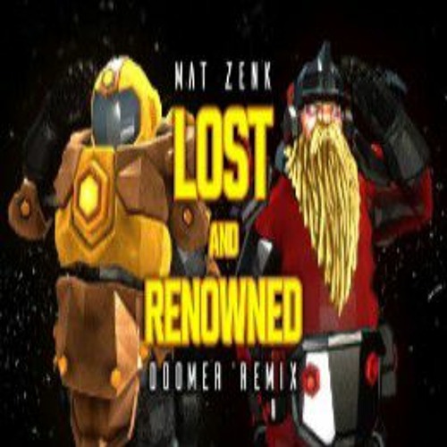Lost and Renowned - (Doomer Remix)