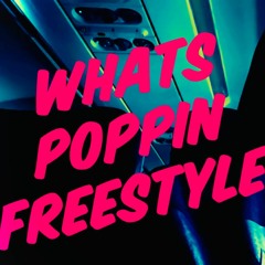 Whats Poppin freestyle
