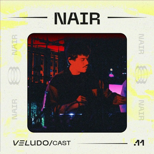 VeludoCast.11 || NAIR