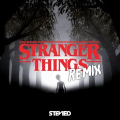 Stranger Things (StevieD Remix)