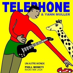 Telephone & Yann Muller - Un Autre Monde (Phill Moneti Radio Mix)