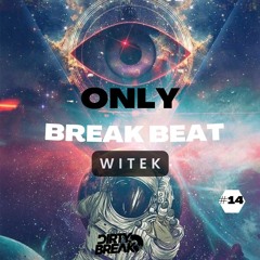 Dirty Break @ONLY Break Beat #014 WITEK