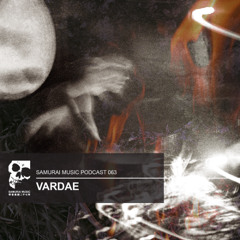 Vardae - Samurai Music Podcast 063