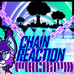 CHAIN REACTION!