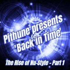 Pithune Presents 'Back In Time' The Rise Of Nu-Style (2007 - 2008) Part 1