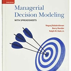 [View] [PDF EBOOK EPUB KINDLE] Managerial Decision Modeling with Spreadsheets by Nagr