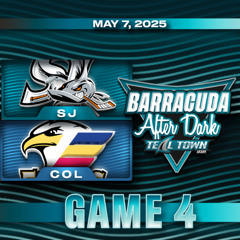 San Jose Barracuda @ Colorado Eagles, Game 4 - 5/7/2025 - Barracuda After Dark on Teal Town USA
