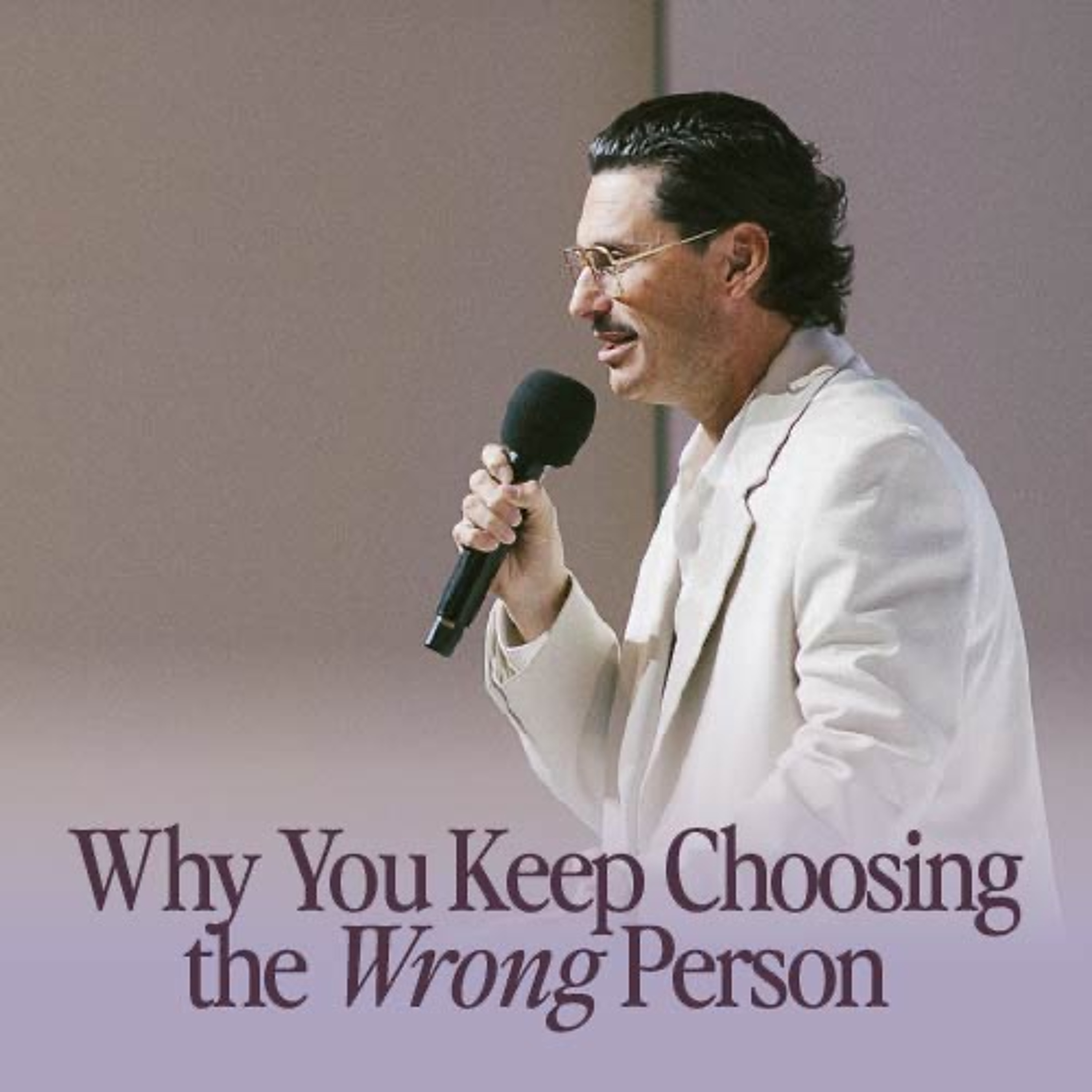 Why You Keep Choosing The Wrong Person| Chad Veach