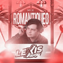 ROMANTIQUEO 2024 - MIX DJ LEXXIS LIVE