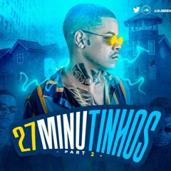 27 MINUTINHOS PART 2 DJ BRENIN CAPIXABAS NO TOPO +