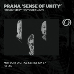 PRANA presented by Tsuyoshi Suzuki | Matsuri Digital Series EP. 37 | 02/02/2024
