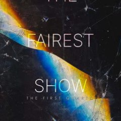 ACCESS PDF 🖊️ The Fairest Show (The First Quarto Book 3) by  Gregory Ashe [EBOOK EPU
