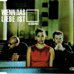 Glashaus - Wenn Das Liebe Ist ( Trance Remix )