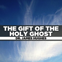 Dr. James Hughes - 2020.11.15 Sun PM Preaching - The Gift of the Holy Ghost