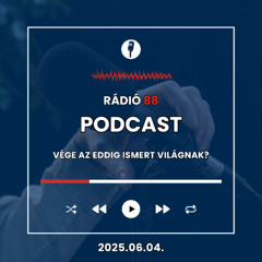 Vége az eddig ismert világnak? | Café88 [2025.06.04.]