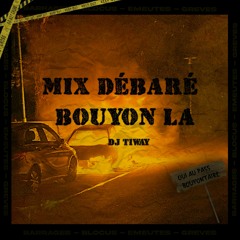 🚧Mix Débaré Bouyon La 🚧 - Dj Tiway - 04-déc-2k21