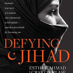 [GET] PDF 📜 Defying Jihad: The Dramatic True Story of a Woman Who Volunteered to Kil