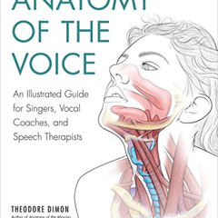 FREE EBOOK 📝 Anatomy of the Voice: An Illustrated Guide for Singers, Vocal Coaches,