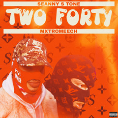 Two Forty ft. MXTROMEECH