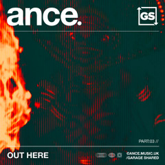 ance. - Out Here