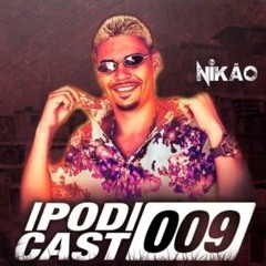 PODCAST 009 [DJ NIKÃO] MUITO RITIMADO - TERROR DO ES 2019