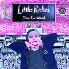 Little Rebel by Dave Lee Muzik
