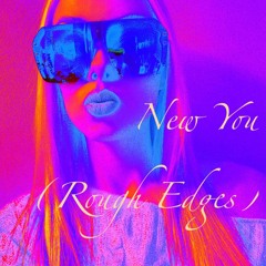 New You (Rough Edges)
