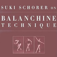 View PDF EBOOK EPUB KINDLE Suki Schorer on Balanchine Technique by  SEAN YULE 💞