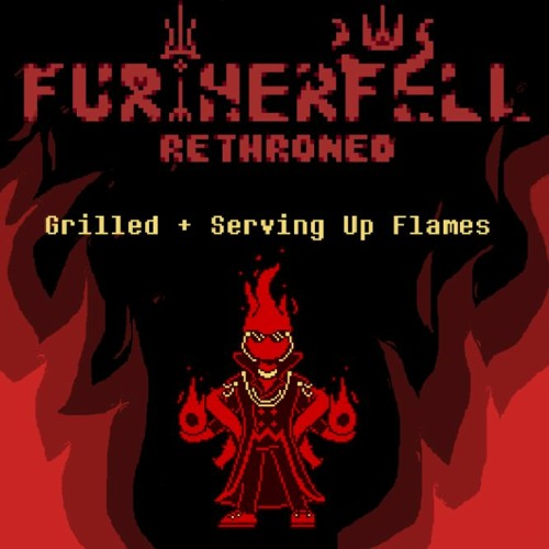 [FURTHERFELL - Rethroned] Grilled + Serving Up Flames