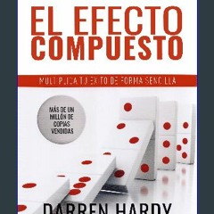 PDF/READ 📚 El Efecto compuesto | Multiplica tu éxito de forma sencilla Hardy, Darren (Spanish Edit