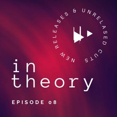 In Theory Radio Show E08 - Organic House & Progressive House Mix