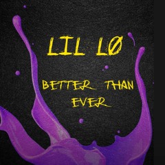 Lil Lo - Better Than Ever