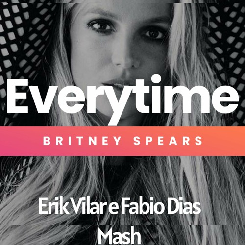 βπιtney Spεαrs vs βπuno Knαuer, Edson Prιdε - Everytιme (Fαbιo Dιαs & Eπik Vilαr Mαsh)