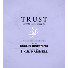 "Trust" (for SSAATTBB chorus a cappella) | EKR Hammell