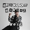 BEDROOM BANGAZ VOL. 1