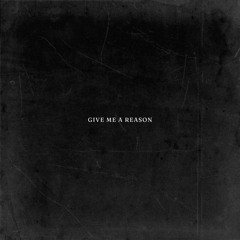 Give Me A Reason