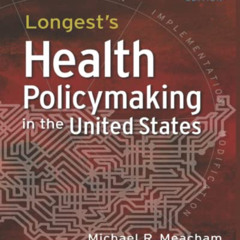 [FREE] EBOOK 📝 Longest's Health Policymaking in the United States, Seventh Edition,