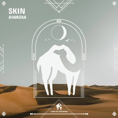 Aiwaska - Skin (Night Version) [Cafe De Anatolia]