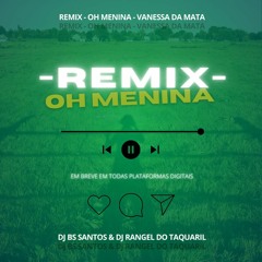 REMIX - MENINA - DJ BS SANTOS - DJ RANGEL DO TAQUARIL