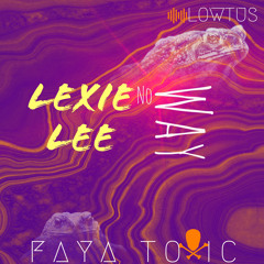 LOWTUS - No Way ft. Lexie Lee